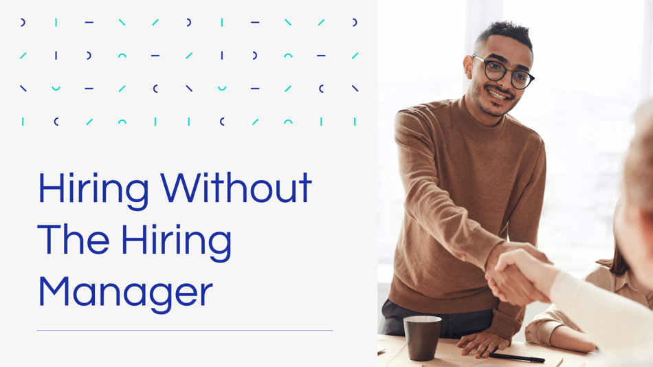 Hiring Without The Hiring Manager