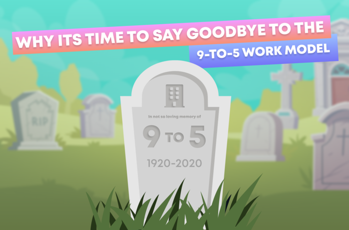 Why its time to say goodbye to the 9-to-5 work model